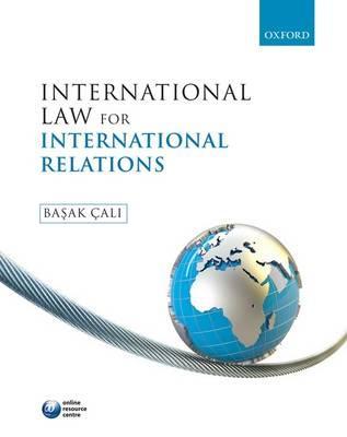 International Law for International Relations - Basak Cali