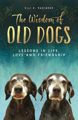 Wisdom of Old Dogs - Elli H Radinger