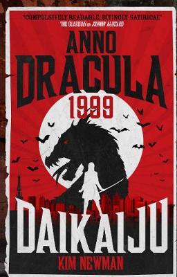 Anno Dracula 1999: Daikaiju - Kim Newman