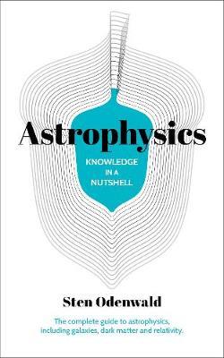 Knowledge in a Nutshell: Astrophysics - Sten Odenwald