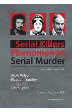 Poza produsului Serial Killers and the Phenomenon of Serial Murder - David Wilson