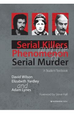 Serial Killers and the Phenomenon of Serial Murder - David Wilson