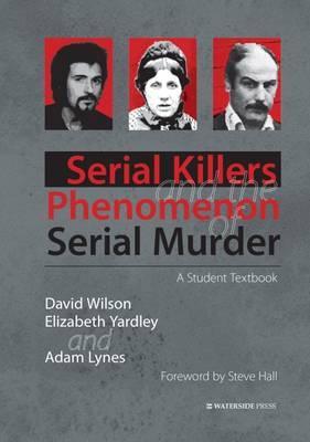 Serial Killers and the Phenomenon of Serial Murder - David Wilson