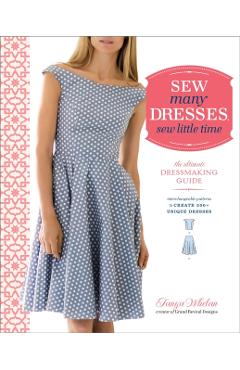 Sew Many Dresses, Sew Little Time - Tanya Whelan