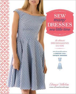 Sew Many Dresses, Sew Little Time - Tanya Whelan