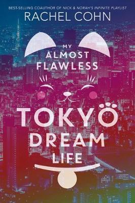 My Almost Flawless Tokyo Dream Life - Rachel Cohn