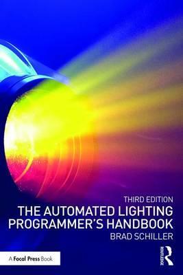Automated Lighting Programmer's Handbook - Brad Schiller
