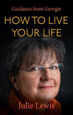 How to Live Your Life - Georgie Lewis