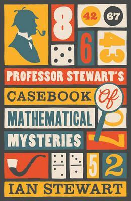 Professor Stewart's Casebook of Mathematical Mysteries - Ian Stewart