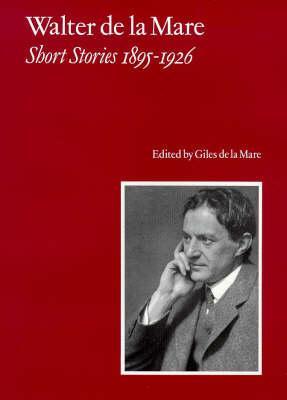 Walter de la Mare, Short Stories 1895-1926 - Walter De La Mare