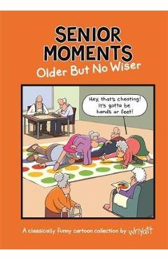 Poza produsului Senior Moments: Older but no wiser - Tim Whyatt