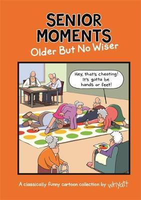 Senior Moments: Older but no wiser - Tim Whyatt