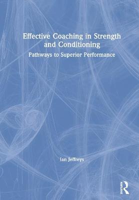 Effective Coaching in Strength and Conditioning - Ian Jeffreys