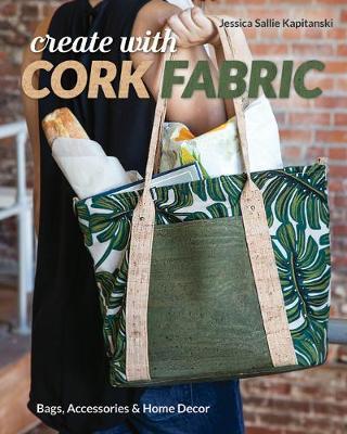 Create with Cork Fabric - Jessica Sallie Kapitanski
