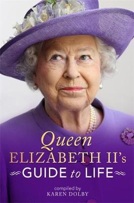Queen Elizabeth II's Guide to Life - Karen Dolby
