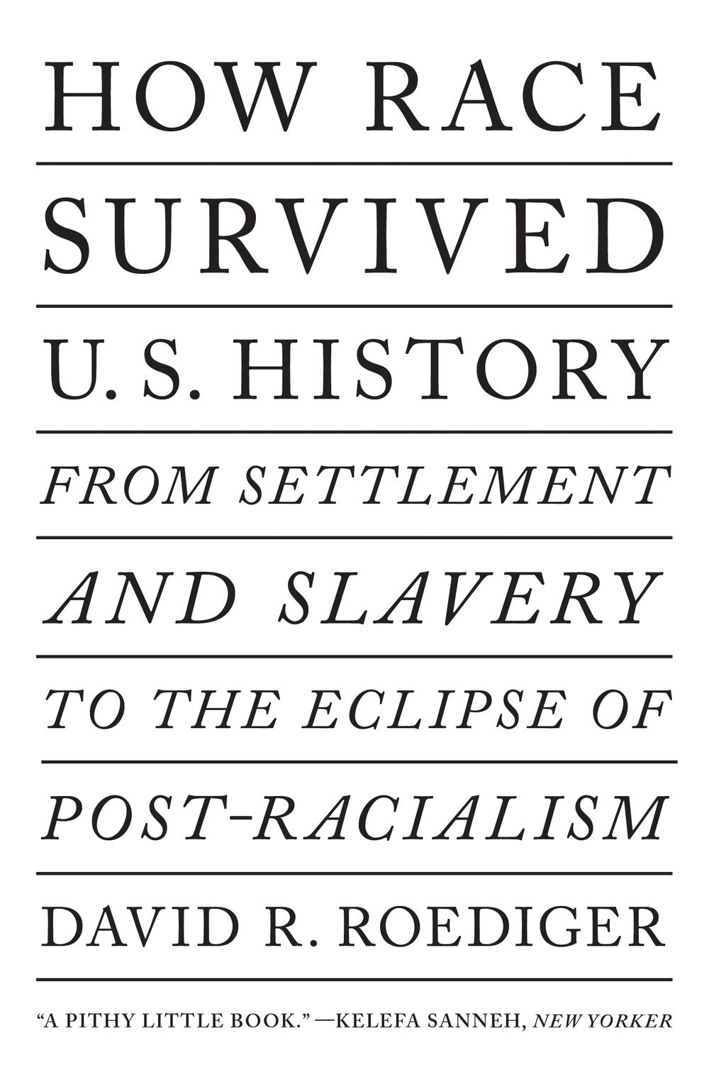 How Race Survived Us History - David R Roediger