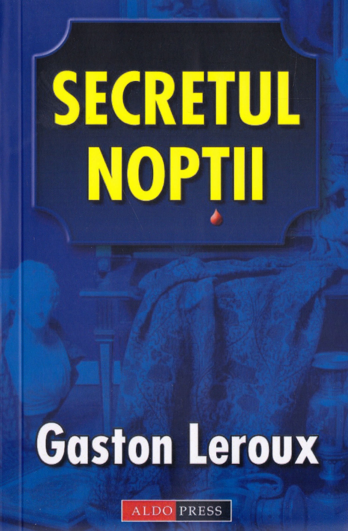 Secretul noptii - Gaston Leroux