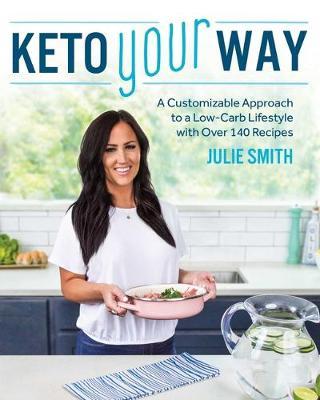 Keto Your Way - Julie Smith