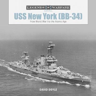USS New York (BB-34): From World War I to the Atomic Age - David Doyle