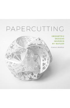 Papercutting: Geometric Designs Inspired by Nature - Patricia Moffett