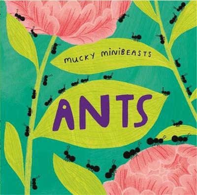 Mucky Minibeasts: Ants - Susie Williams
