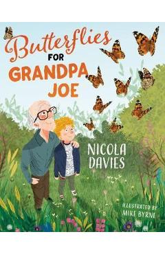 Poza produsului Butterflies for Grandpa Joe - Nicola Davies