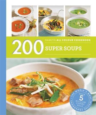 Hamlyn All Colour Cookery: 200 Super Soups - Sara Lewis