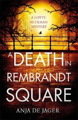 Death in Rembrandt Square - Anja de Jager