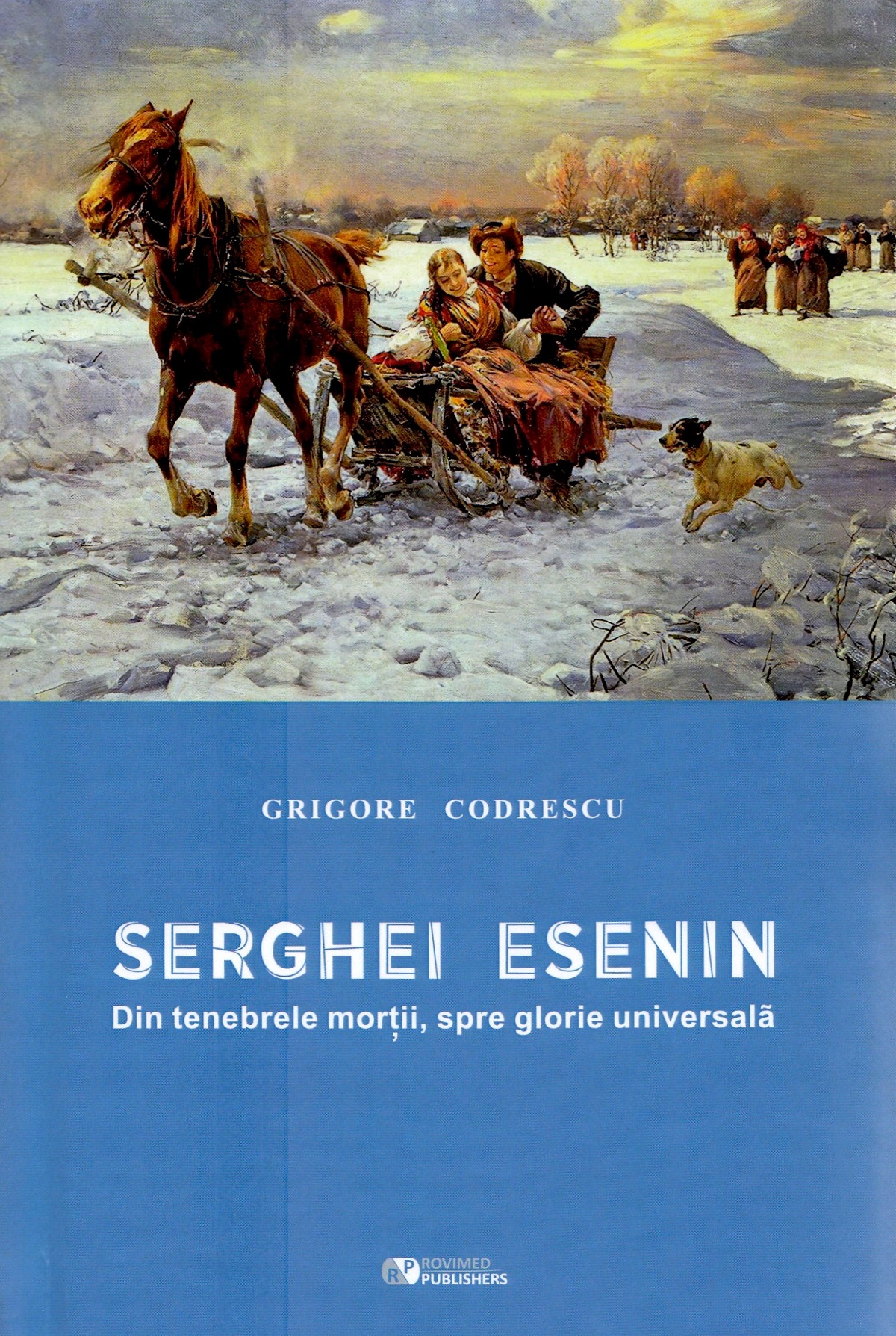 Serghei Esenin. Din tenebrele mortii, spre glorie universala - Grigore Codrescu