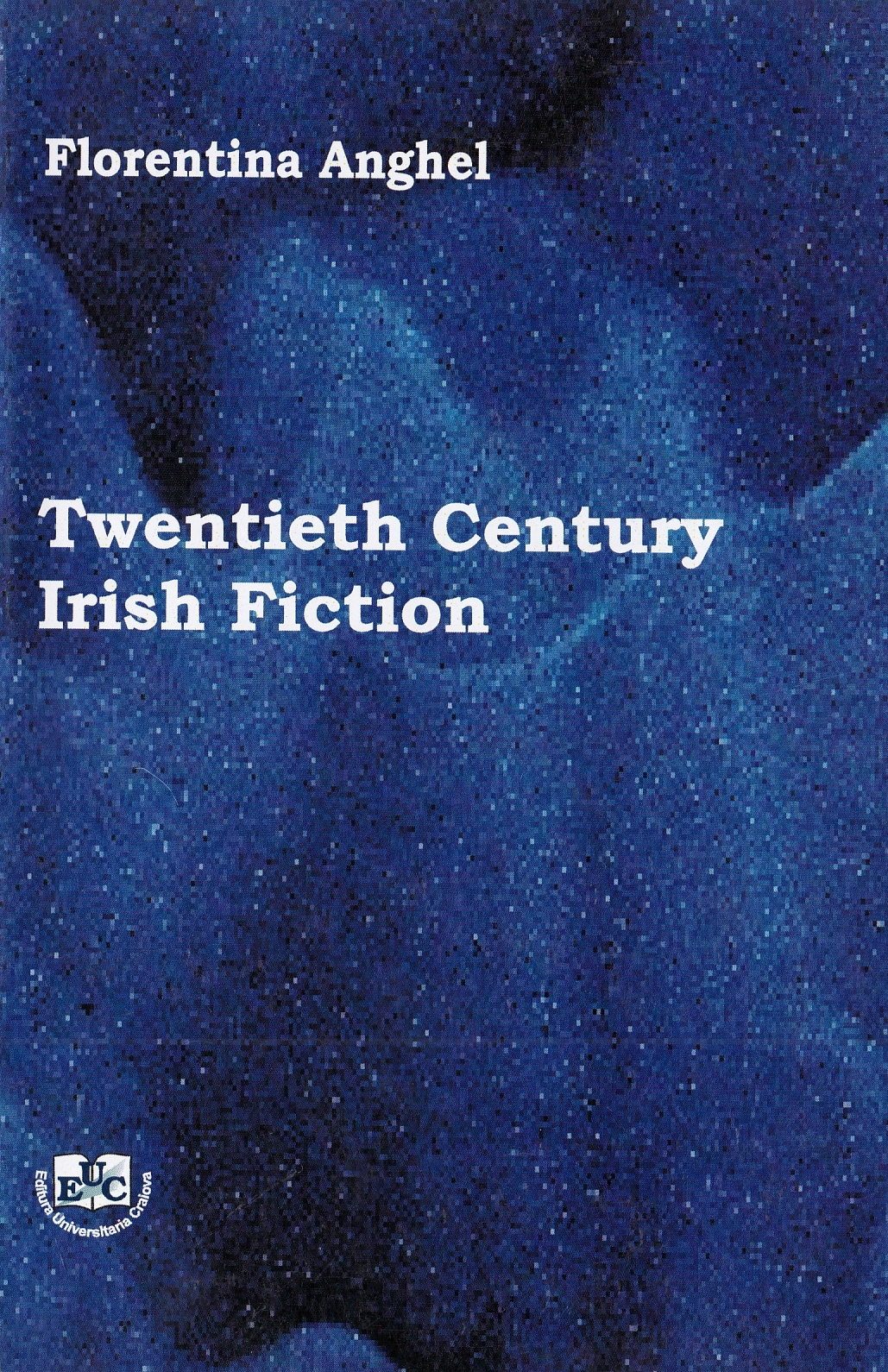 Twentieth Century Irish Fiction - Florentina Anghel