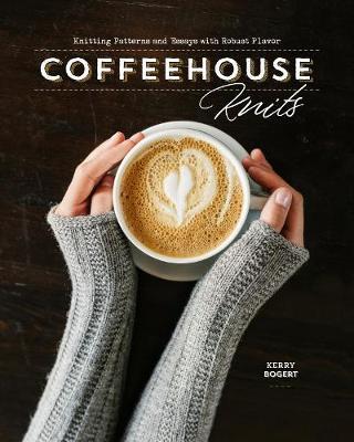 Coffeehouse Knits - Kerry Bogert