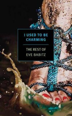 I Used to Be Charming - Eve Babitz