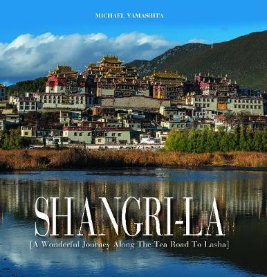 Shangri-La: A Wonderful Journey Along the Tea Road to Lahsa - Elizabeth Bibb