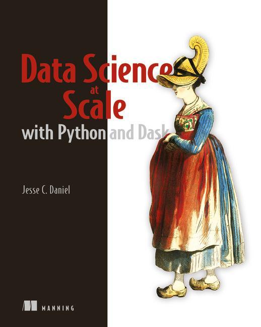 Data Science at Scale with Python and Dask - Jesse C Daniel