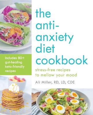 Anti-Anxiety Diet Cookbook - Ali Miller