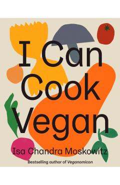 I Can Cook Vegan - Isa Chandra Moskowitz