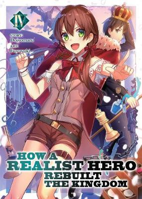 How a Realist Hero Rebuilt the Kingdom (Light Novel) Vol. 4 - Dojyomaru 