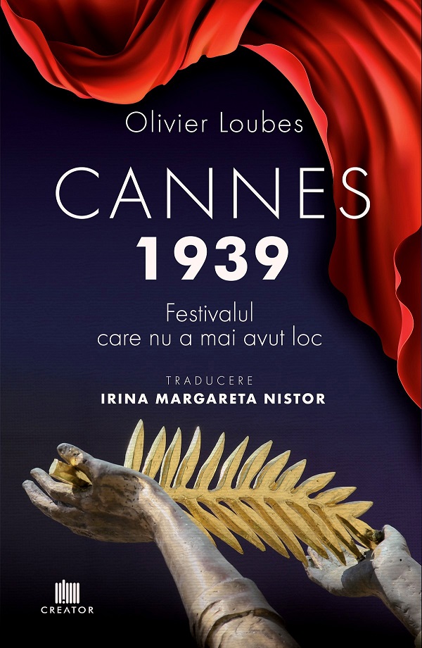 Cannes 1939. Festivalul care nu a mai avut loc - Olivier Loubes