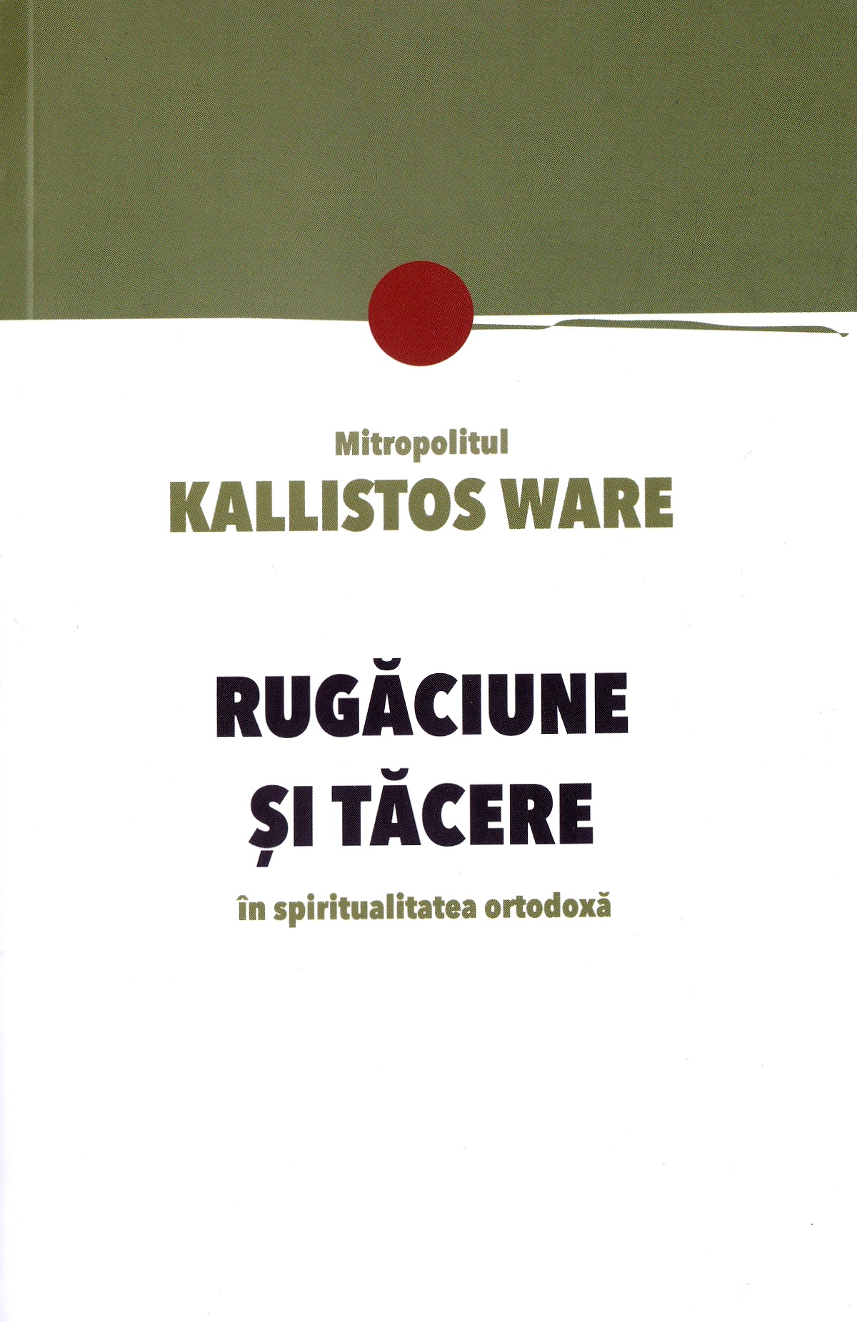 Rugaciune si tacere in spiritualitatea ortodoxa - Mitropolitul Kallistos Ware