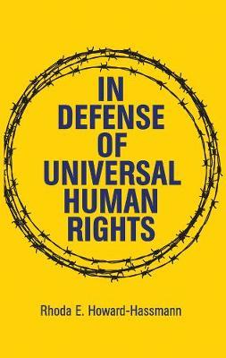 In Defense of Universal Human Rights - Rhoda E Howard-Hassmann