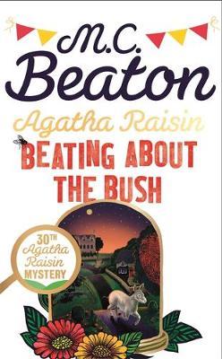 Agatha Raisin: Beating About the Bush - MC Beaton