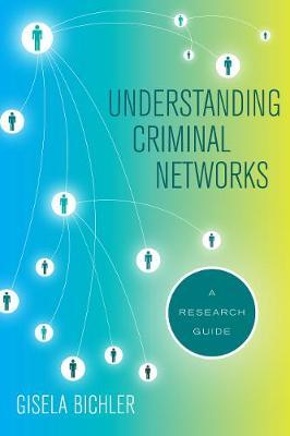 Understanding Criminal Networks - Gisela Bichler