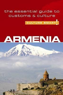 Armenia - Culture Smart! The Essential Guide to Customs & Cu - Susan Solomon