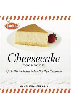 Junior's Cheesecake Cookbook - Alan Rosen