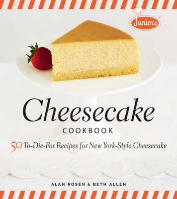 Junior's Cheesecake Cookbook - Alan Rosen
