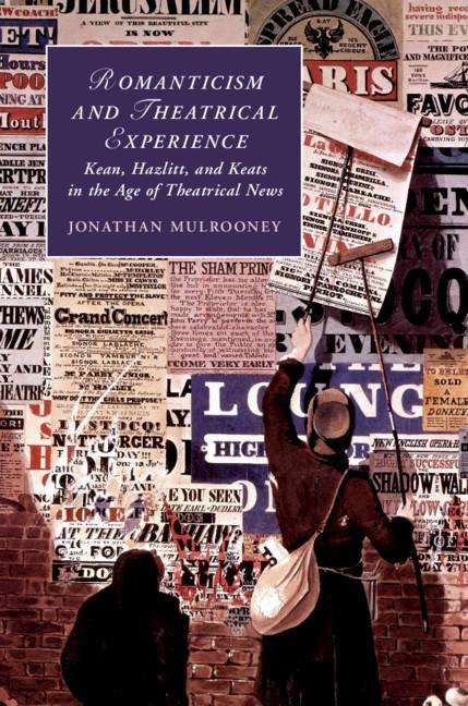 Romanticism and Theatrical Experience - Jonathan Mulrooney