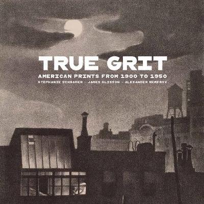 True Grit - American Prints from 1900 to 1950 - Stephanie Schrader