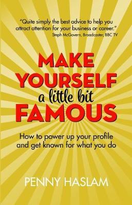 Make Yourself a Little Bit Famous - Penny Haslam