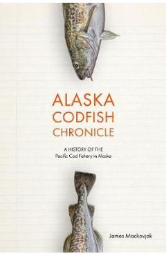 Poza produsului Alaska Codfish Chronicle - James Mackovjack