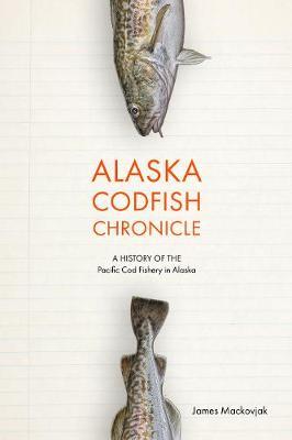 Alaska Codfish Chronicle - James Mackovjack